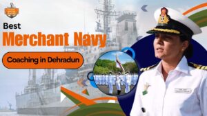 Best Merchant Navy Coaching in Dehradun