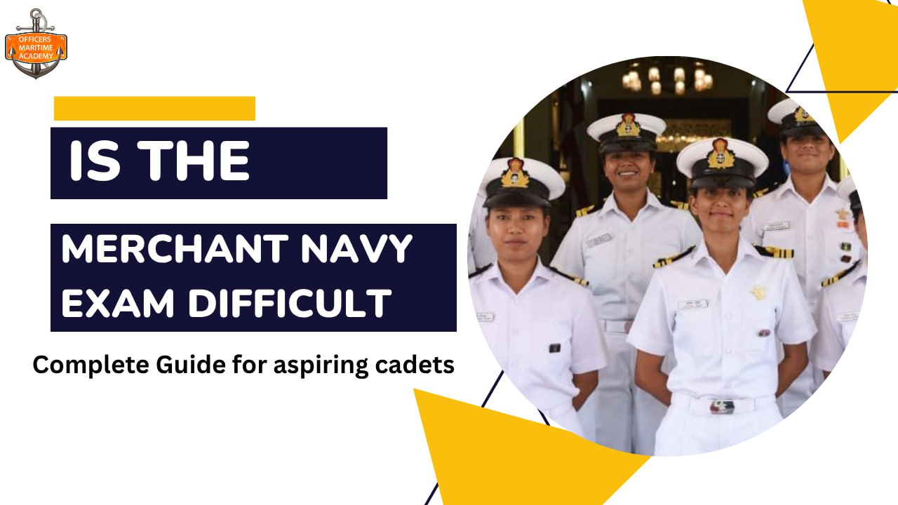 Is the Merchant Navy Exam Difficult?