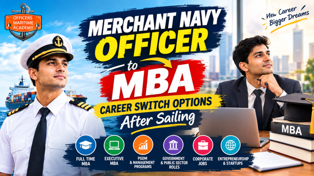 Merchant Navy Officer to MBA: Career Switch Options After Sailing